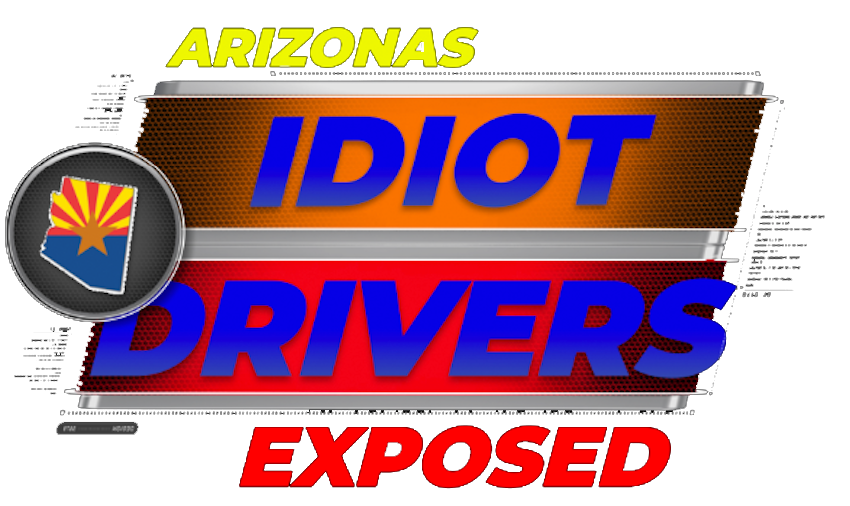 share-your-story-idiot-drivers-of-arizona